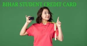 BIHAR STUDENT CREDIT CARD बिहार स्टूडेंट क्रेडिट कार्ड। 4 Bihar Student Credit card scheme