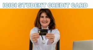 ICICI STUDENT CREDIT CARD