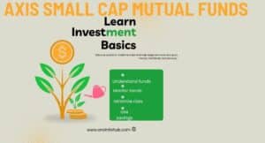 Axis Small Cap Fund – Direct Plan Complete Guide in Simple Words. 4 Axis Small Cap Fund