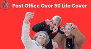 Post Office Over 50 Life Cover - 50 की उम्र के बाद जीवन बीमा की पूरी सच्चाई। 3 Post Office Over 50 Life Cover