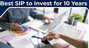 Best SIP to Invest for 10 years