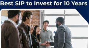 Best SIP to Invest for 10 years
