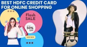 Best HDFC Credit Card for Online Shopping-1 साल इस्तेमाल करने के बाद जो मुझे असलियत समझ आई 4 Best HDFC Credit Card for Online Shopping