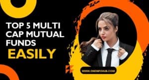 Top 5 Multi Cap Mutual Funds – पैसा ही पैसा लॉन्ग टर्म निवेश के लिए बेहतरीन विकल्प। 3 Top 5 Multi Cap Mutual Funds