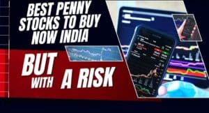 Best Penny Stocks to Buy Now India - में कम कीमत वाले Stocks कैसे चुनें? 5 Best Penny Stocks to Buy Now India